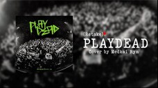 [Retake] PLAYDEAD by Medkai Ryn | SiM Cover