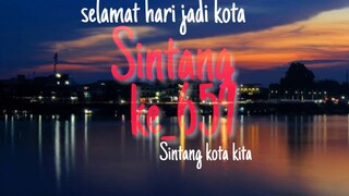 SINTANG KOTA KITA , SELAMAT HARI JADI KOTA SINTANG TERCINTA KE_657,  segera di tonton !!!