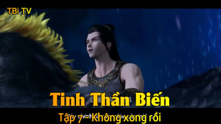 Tinh Thần Biến Tập 7 - Không xong rồi