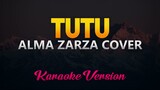 Tutu - Alma Zarza Cover (Tiktok Song) KARAOKE/INSTRUMENTAL