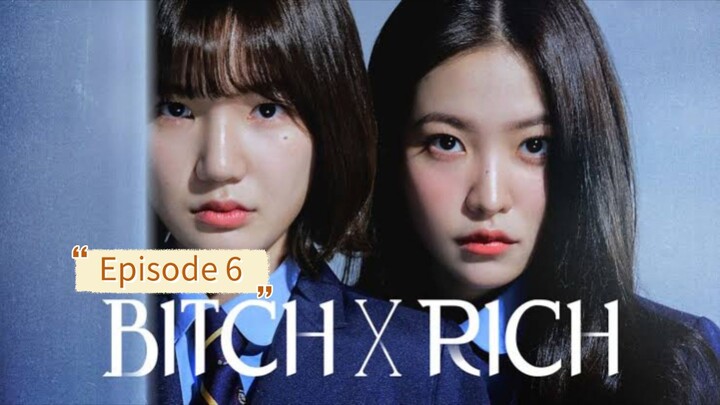 Bitch x Rich Episode 6 Season 1 Sub Indo HD (2023)