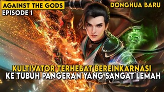 KULTIVATOR TERHEBAT DALAM SEJARAH MASUK KETUBUH PANGERAN LEMAH - Alur Cerita Against the Gods Part 1