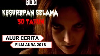 Kesurupan selama 30 tahun || alur film horor aura 2018 - RBB