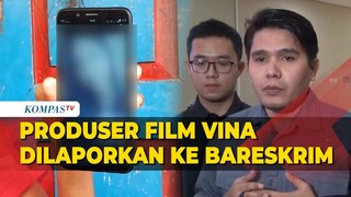 Produser Film Vina: Sebelum 7 Hari Dilaporkan ke Bareskrim Polri, Ini Alasannya