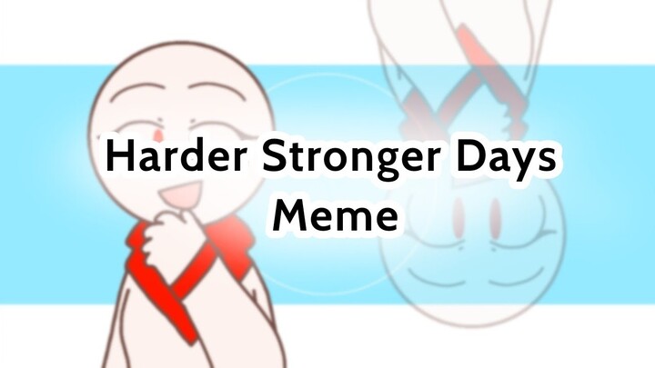 Harder Stronger Days Meme | Flipaclip | Birthday gift for SARV