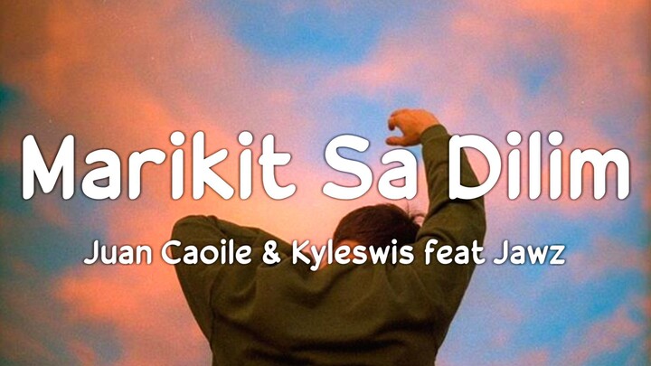 Marikit Sa Dilim - Juan Caoile & Kyleswis feat. Jawz (Lyrics)