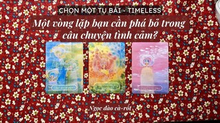Vòng lặp nào trong chuyện tình cảm bạn cần chấm dứt? - Chọn một tụ bài