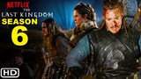 The Last Kingdom Season 6 Trailer (2022) | Netflix, Release Date, Cast, Episode 1, Ending, Teaser