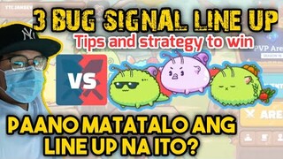 AXIE GAMEPLAY TIPS VS 3 BUG SIGNAL LINE UP | PAANO MO MATATALO ANG 3 BUG SIGNAL LINE UP