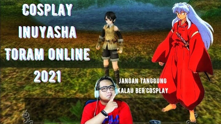 TORAM ONLINE - COSPLAY INUYASHA TERBARU 2021 FULL DYE