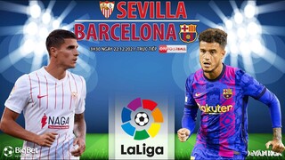 LA LIGA | Trực tiếp Sevilla - Barcelona (3h30 ngày 22/12) ON Football. NHẬN ĐỊNH BÓNG ĐÁ TÂY BAN NHA