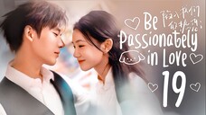 [WeTV] EP19/24 Be Passionately in Love (2025) [1080p]