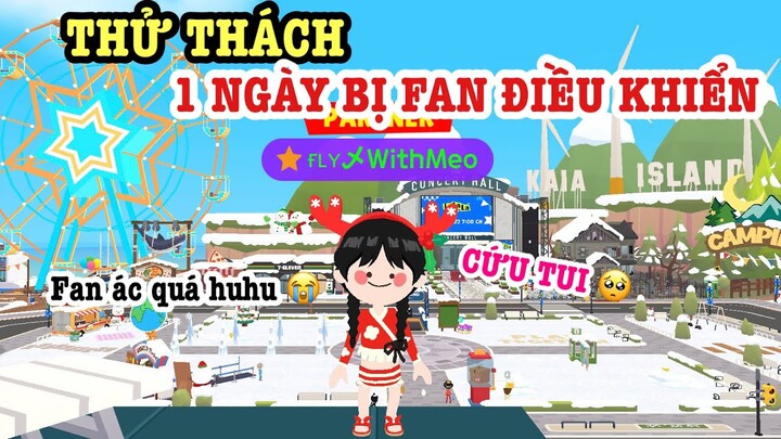 PLAY TOGETHER | THỬ THÁCH 1 NGÀY BỊ FAN ĐIỀU KHIỂN SẼ THẾ NÀO?