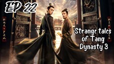 [ENG] EP 22 Strange Tales of Tang Dynasty 3: To Chang'an