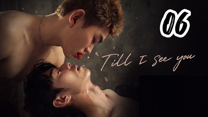 TILL I SEE YOU ( EPISODE 6 - ENG SUB )