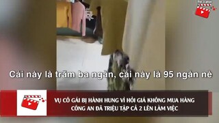 Vụ cô gái 'BỊ HÀNH HUNG' vì hỏi giá không mua hàng, công an đã 'TRÍCH XUẤT CAMERa