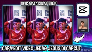 CARA EDIT VIDEO JEDAG JEDUG EFEK MATA KELAP KELIP DI CAPCUT