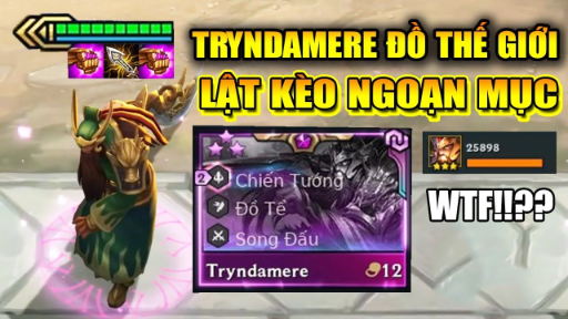 LẬT KÈO NGOẠN MỤC KHI ROLL RA TRYNDAMERE 3 SAO ĐỒ THẾ GIỚI CHẤP MỌI KÈO