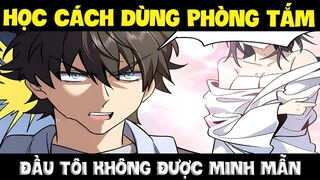 Dạy vợ cách dùng nhà tắm... | Vợ tôi đến từ ngàn năm trước