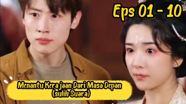 Menantu Kerajaan Dari Masa Depan Eps 01 - 10