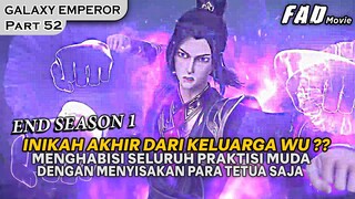 AKHIR DARI KELUARGA WU, SELURUH PRAKTISI MUDA TELAH TIADA !! - ALUR GALAXY EMPEROR PART 52