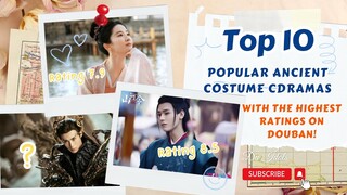 Top 10 Popular Ancient Costume Cdramas With The Highest Ratings on Douban Joy of Life 2 Isn't On Top