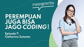 Ruangcerita Eps 7: Catherine Sutanto | Ciptakan Komunitas 'Coding' untuk Perempuan Indonesia!