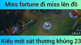 Miss fortune đi miss lên đồ kiểu mo2is sát thương khủng #23