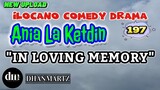 ILOCANO COMEDY DRAMA | IN LOVING MEMORY | ANIA LA KETDIN 197 | NEW UPLOAD