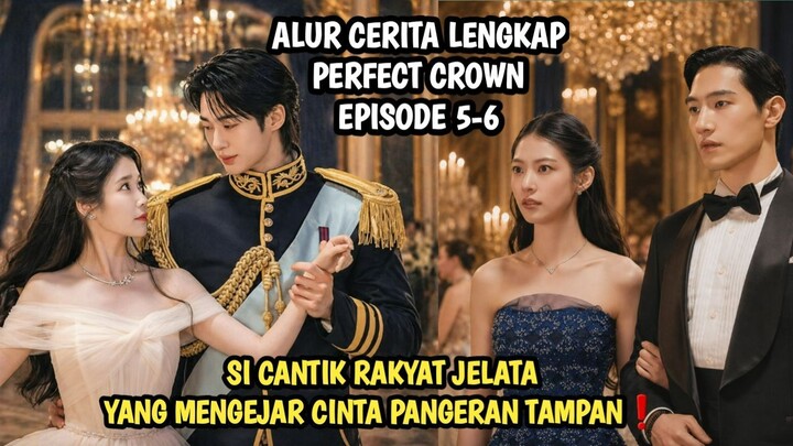 PERFECT CROWN EPISODE 5-6