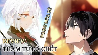 Review Anime Thám Tử Đã Chết - Tập 1 | Cái nhìn đầu tiên về nàng Waifu mùa hè