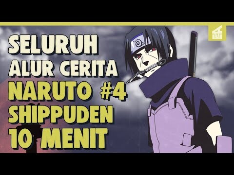 SELURUH ALUR CERITA NARUTO SHIPPUDEN PART 4 HANYA 10 MENIT || Sasuke Vs Itachi