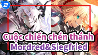 [Cuộc chiến chén thánh] Mordred&Siegfried, Nổi loạn & Bảo hộ_2