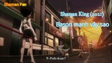 Shaman King (2021) Tập 2 (short 3) - Bason mạnh vậy sao