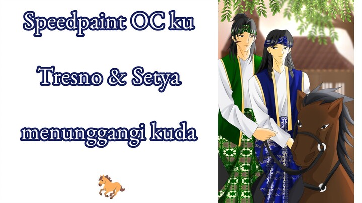 Speedpaint OC Tresno & Satia naik kuda 🐎 numpak jaran