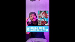 Seorang Oknum Lakukan Vandalisme di Banner Hololive Indonesia