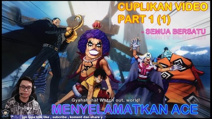 ONE PIECE BURNING BLOOD - INDONESIA - SELAMATKAN ACE - VIDEO CUPLIKAN PART 1 (1)