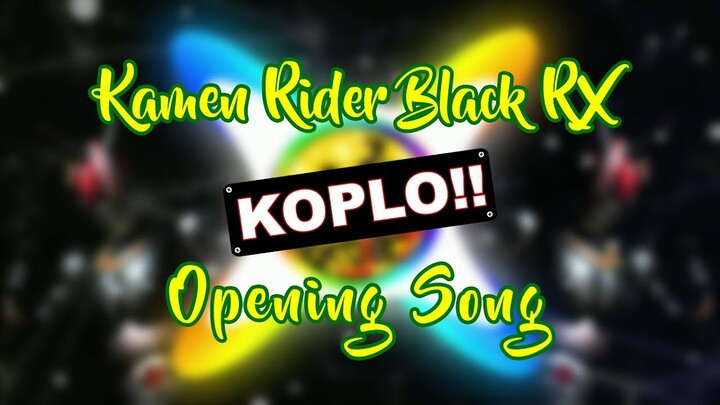 KAMEN RIDER BLACK RX [DJ Koplo Remix]