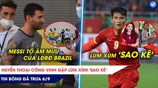 TIN BÓNG ĐÁ TRƯA 6/9: Messi tố âm mưu của LĐBĐ Brazil, Huyền thoại Công Vinh gặp lùm xùm SAO KÊ