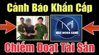 Max MOBA Game lừa đảo chiếm đoạt tài sản - Cảnh báo mạo danh hình ảnh của Youtuber để trục lợi