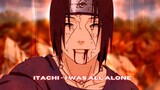Itachi Uchiha - I Was All Alone [AMV/EDIT] Naruto Shippuden