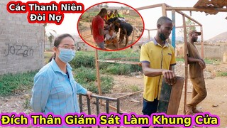 Thúc giục làm cửa cho Antonio Quyết Bonito bị vây đòi nợ||2Q Vlogs cuộc sống châu phi