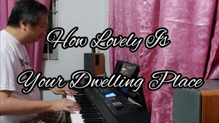 How Lovely Is Your Dwelling Place - Piano Cover