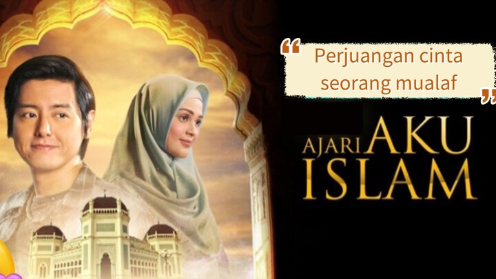 Ajari Aku Islam 🔥 Perjuangan cinta seorang mualaf 🔥🔥