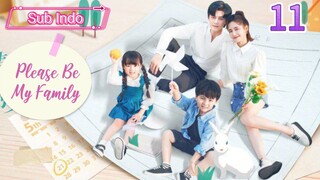 {Sub Indo} Please Be My Family Eps.11 🇨🇳