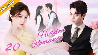 Hidden Romance EP20| The CEO pursues the down-and-out girl | Xu Lu, Mao Xiaotong