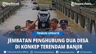 Jembatan Penghubung Desa Wungkulo dan Bobolio Konawe Kepulauan Sulit Diakses Usai Terendam Banjir