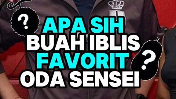ODA SENSEI PUNYA TIGA BUAH IBLIS FAVORIT!