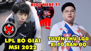 TIN NÓNG 728: Doinb tiết lộ LPL có nguy cơ bỏ lỡ MSI 2022 - Đường giữa LGD bán độ?, Riot nerf T1