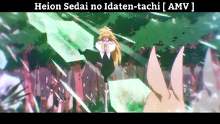 Heion Sedai no Idaten-tachi [ AMV ] Hay Nhất